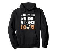 What's Life Without A Porch Goose Funny Lawn Goose Dressing Pullover Hoodie