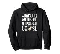 What's Life Without A Porch Goose Funny Lawn Goose Dressing Pullover Hoodie