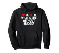 Whats Life Without Bridge Player Card Game Pullover Hoodie