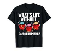 Whats Life Without Cardio Drumming? T-Shirt