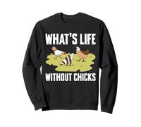Whats Life Without Chicks Chicken Farmer Sweatshirt