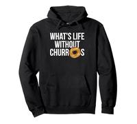 What's Life Without Churros Funny Food Lover Pullover Hoodie