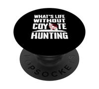 Whats Life Without Coyote Hunting PopSockets Adhesive PopGrip