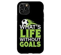 What's Life Without Goals Football Soccer Case for iPhone 11 Pro