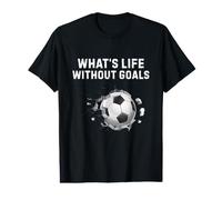 What's Life Without Goals Shirt Funny Soccer Lover Humor Value Graphic T-Shirt