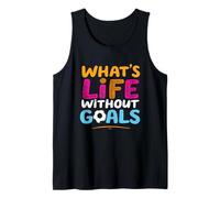 What's Life Without Goals Soccer Motivational Tank Top