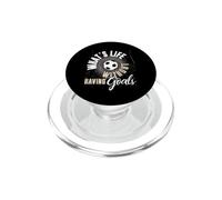 What's Life Without Having Goals - Soccer PopSockets PopGrip for MagSafe