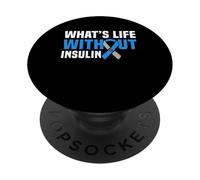 Whats Life Without Insulin Type 1 Diabetes PopSockets Adhesive PopGrip