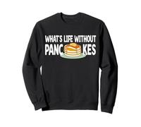 What's Life Without Pancakes Funny Breakfast Lover Sweatshirt