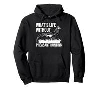 Whats Life Without Pheasant Hunting Pullover Hoodie