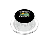 Whats Life Without Solar Renewable Energy Panel Job PopSockets PopGrip for MagSafe