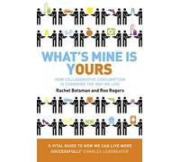 What's Mine Is Yours: How Collaborative Consumption is Changing the Way We Live (Paperback)