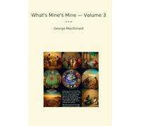 What's Mine's Mine - Volume 3 (Classic Books)