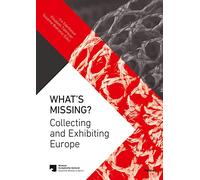 What's Missing?: Collecting and Exhibiting Europe