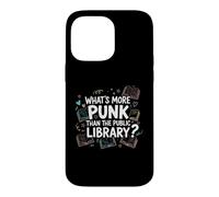 What's More Punk Than The Public Library Case for iPhone 14 Pro Max