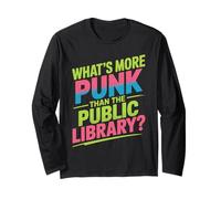 What's More Punk Than The Public Library Cool Librarian Life Long Sleeve T-Shirt