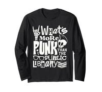 What's More Punk Than The Public Library Funny Book Lover Long Sleeve T-Shirt
