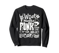 What's More Punk Than The Public Library Funny Book Lover Sweatshirt