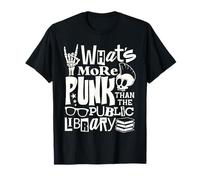 What's More Punk Than The Public Library Funny Book Lover T-Shirt