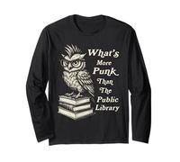 What's More Punk Than The Public Library Funny Owl Bookworm Long Sleeve T-Shirt