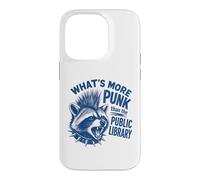 What's More Punk Than The Public Library Funny Raccoon Quote Case for iPhone 14 Pro