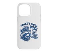 What's More Punk Than The Public Library Funny Raccoon Quote Case for iPhone 14 Pro Max