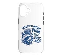 What's More Punk Than The Public Library Funny Raccoon Quote Case for iPhone 16