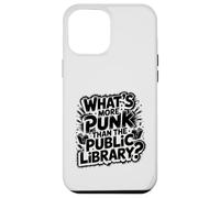 what's more punk than the public library intellectual joke Case for iPhone 12 Pro Max