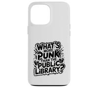what's more punk than the public library intellectual joke Case for iPhone 13 Pro Max