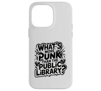 what's more punk than the public library intellectual joke Case for iPhone 14 Pro Max