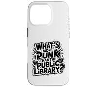 what's more punk than the public library intellectual joke Case for iPhone 16 Pro