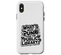 what's more punk than the public library intellectual joke Case for iPhone X/XS