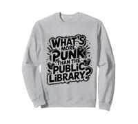 what's more punk than the public library intellectual joke Sweatshirt