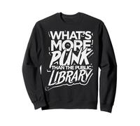Whats More Punk Than The Public Library T Shirt Book Lover Sweatshirt