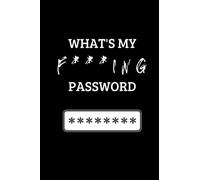 What's My F***ing Password: Internet Website Login Password Notebook - Gift for Mom Dad Men Women Friends Coworkers