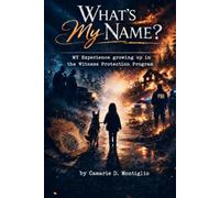 What's My Name? My Experience Growing Up in the Witness Protection Program