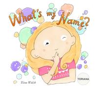 What's My Name? TORIANA