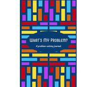 What's MY Problem?: A problem-solving journal