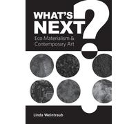What's Next? : Eco Materialism and Contemporary Art