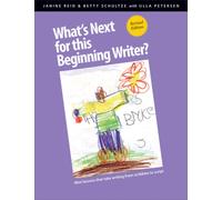 What's Next for This Beginning Writer? : Mini-Lessons That Take Writing from Scribbles to Script