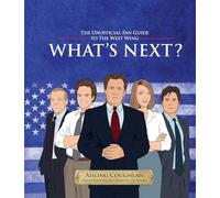 What's Next?: The Unofficial Fan Guide to The West Wing