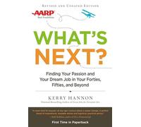 What's Next? Updated: Finding Your Passion and Your Dream Job in Your Forties, Fifties and Beyond: Finding Your Passion and Your Dream Job in Your Forties, Fifities and Beyond