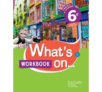What's On Anglais 6e Cycle 3 - Workbook: cahier, cahier d'exercices, cahier d'activités, TP