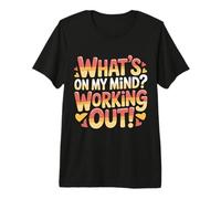 What's On My Mind Working Out Fitness Thoughts - Premium T-Shirt