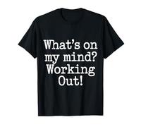 What's On My Mind Working Out Fitness Thoughts T-Shirt