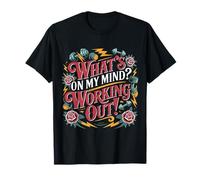 What's On My Mind Working Out Fitness Thoughts - T-Shirt