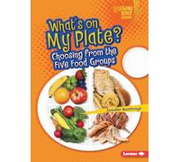 What's on My Plate?: Choosing from the Five Food Groups (Lightning Bolt Books - Healthy Eating)