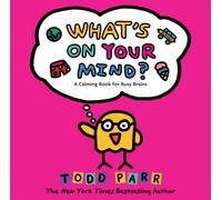 What's On Your Mind? : A Calming Book for Busy Brains