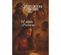 What's On Your Mind Today, Sis?: An Inspirational Unique Journal with Photos of African American Women to Empower Your Reflections, Notes, and Dreams