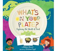 What's on Your Plate?: Exploring the World of Food
